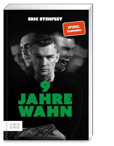 Eric Stehtfest: 9 Jahre Wahn: Mein Leben mit paranoider Schizophrenie