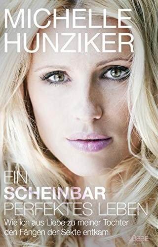 Ein scheinbar perfektes Leben: Wie ich aus Liebe zu meiner Tochter den F&auml;ngen der Sekte entkam