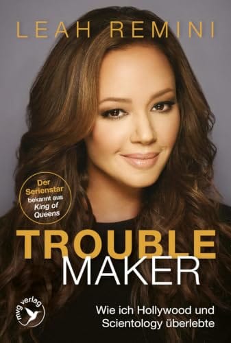 Leah Remini: "Troublemaker: Wie ich Hollywood und Scientology &uuml;berlebte"