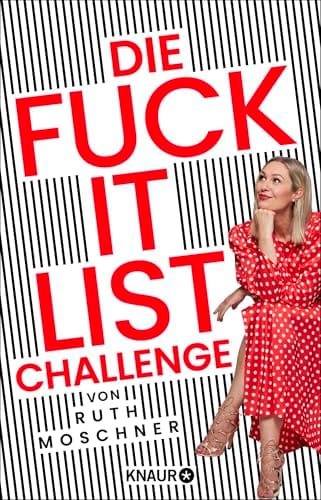 Ruth Moschner: "Die Fuck-it-List-Challenge"