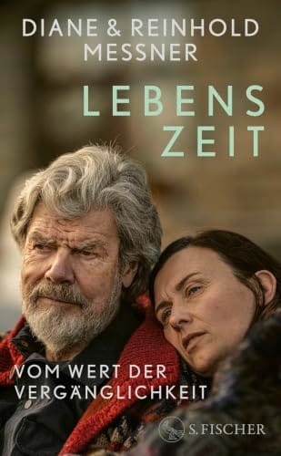 Diane Messner, Reinhold Messner: "Lebenszeit: Vom Wert der Verg&auml;nglichkeit"