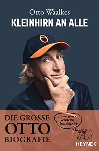 Otto Waalkes: Kleinhirn an alle: Die gro&szlig;e Ottobiografie