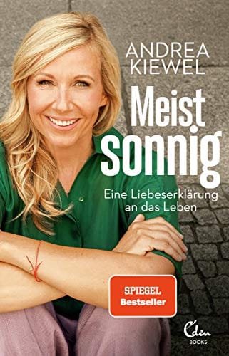 Meist sonnig: Eine Liebeserkl&auml;rung an das Leben (Mit zahlreichen privaten Fotos)
